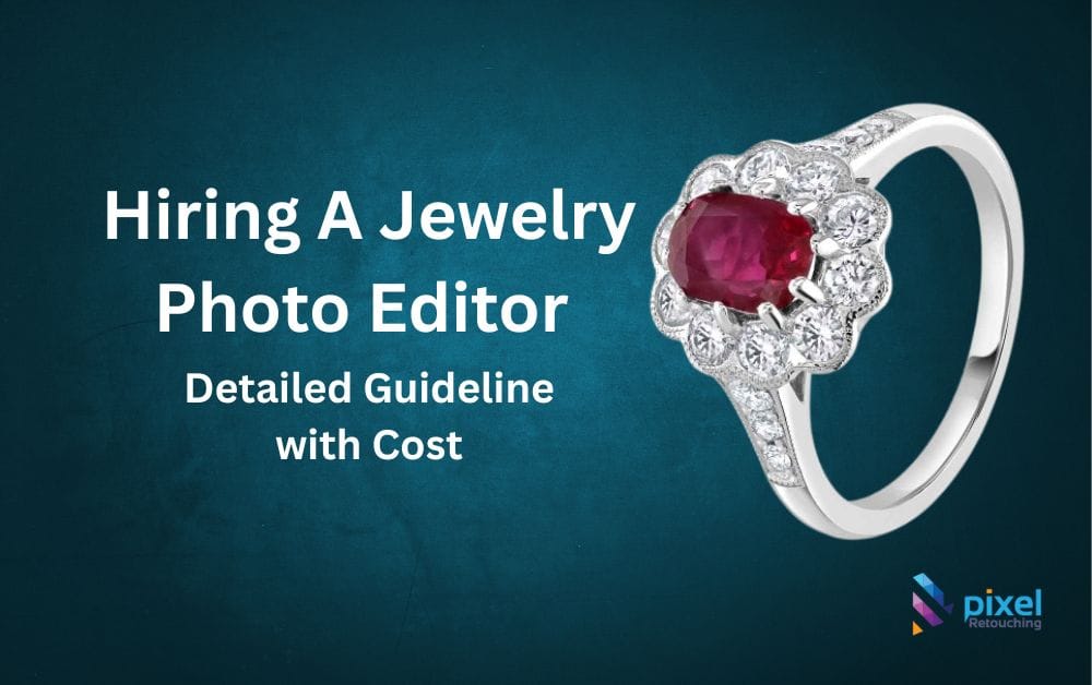 Hiring A Jewelry Photo Editor