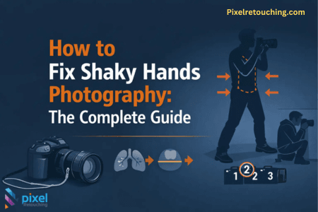 How to Fix Shaky Hands Photography The Complete Guide