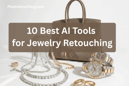 10 Best AI Tools for Jewelry Retouching