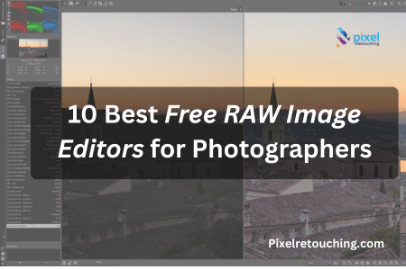 10 Best Free RAW Image Editors for Photographers